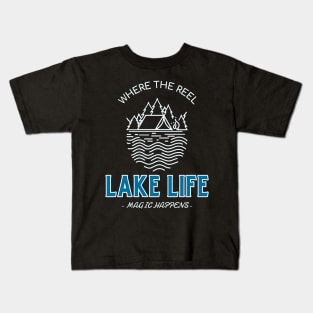 Lake Life Where The Reel Magic Happens Lake Lover Kids T-Shirt